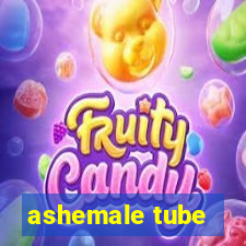 ashemale tube